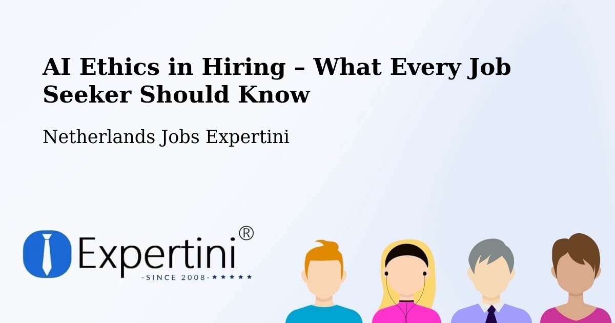 AI Ethics in Recruitment & Hiring – Ankeveense Rade - Ankeveense Rade, Netherlands Jobs Expertini