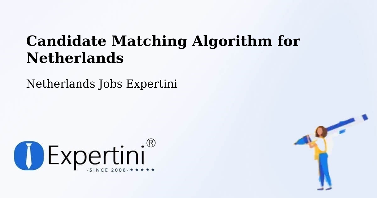 Candidate Matching Algorithm Overview – Ankeveense Rade - Netherlands Jobs Expertini