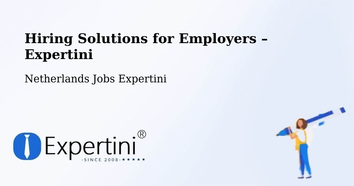 Hiring Solutions for Employers in Ankeveense Rade - Ankeveense Rade, Netherlands Jobs Expertini